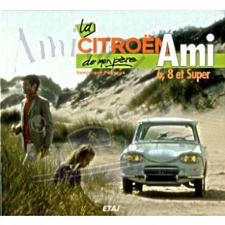 La Citroën Ami 6, 8 et Super de mon père